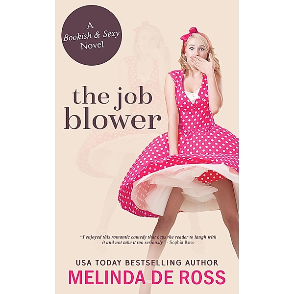 Job Blower: A Bookish & Sexy novel / Melinda De Ross, Melinda de Ross