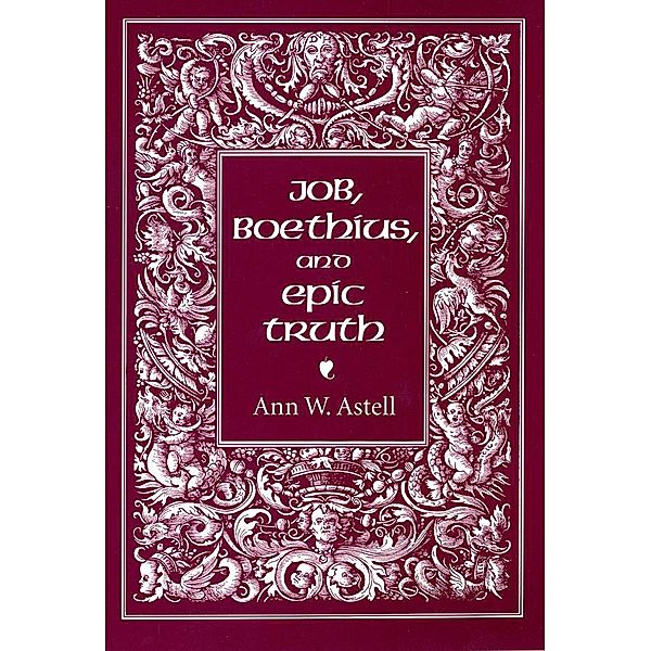 Job, Boethius, and Epic Truth, Ann W. Astell