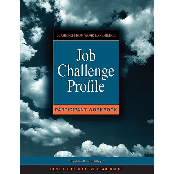 Job Challenge Profile, Participant Workbook and Survey, Cynthia D McCauley