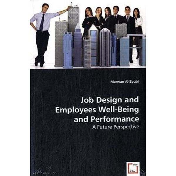 Job Design and Employees Well-Being and Performance, Marwan Al-Zoubi