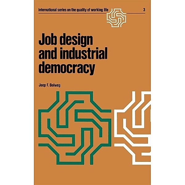 Job design and industrial democracy / International Series on the Quality of Working Life Bd.3, Joep F. Bolweg