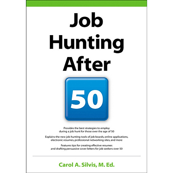 Job Hunting After 50, Carol A. Silvis