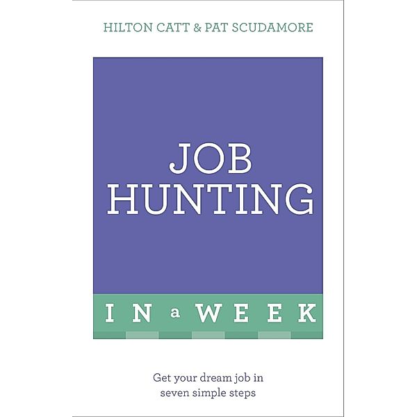 Job Hunting In A Week, Pat Scudamore, Hilton Catt