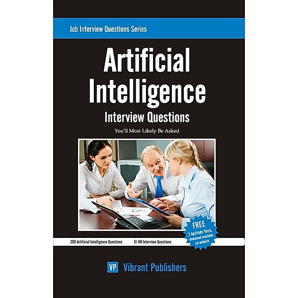Job Interview Questions Series: Artificial Intelligence Interview Questions You'll Most Likely Be Asked, ibrant Publishers Vibrant Publisher
