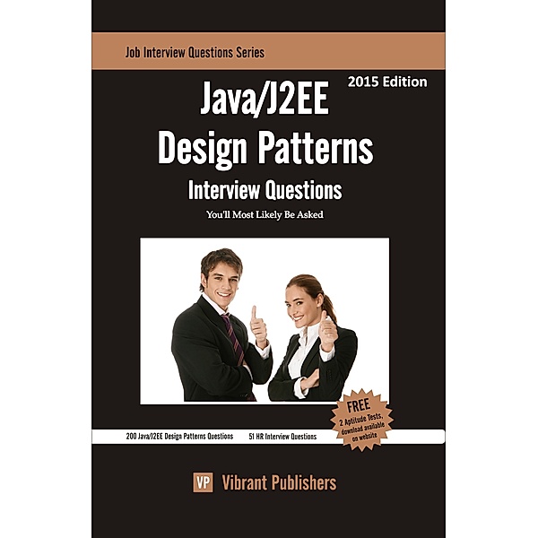 Job Interview Questions Series: JAVA/J2EE Design Patterns Interview Questions You'll Most Likely Be Asked, ibrant Publishers Vibrant Publisher