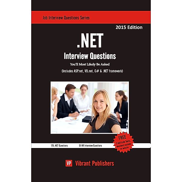 Job Interview Questions Series: .NET Interview Questions You'll Most Likely Be Asked, ibrant Publishers Vibrant Publisher