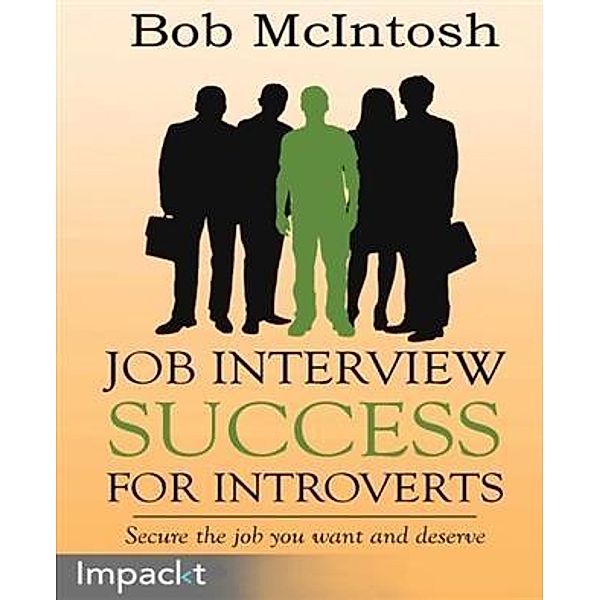 Job Interview Success for Introverts, Bob McIntosh