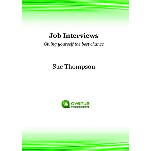 Job Interviews: Giving Yourself the Best Chance, Sue Thompson