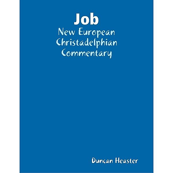 Job: New European Christadelphian Commentary, Duncan Heaster