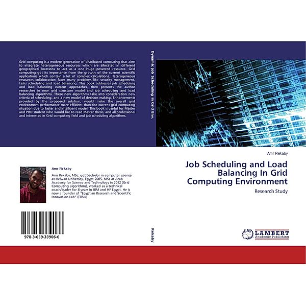 Job Scheduling and Load Balancing In Grid Computing Environment, Amr Rekaby