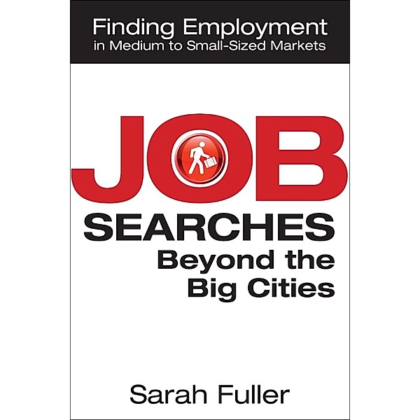 Job Searches Beyond the Big Cities: Finding Employment in Medium to Small-Sized Markets, Sarah Fuller