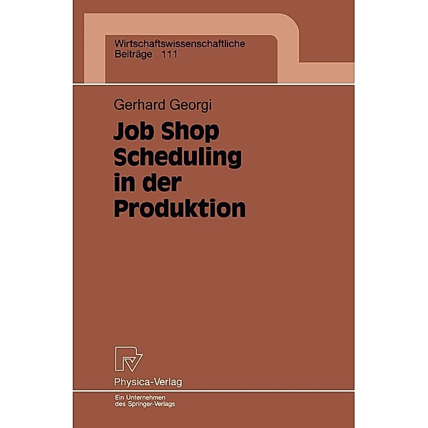 Job Shop Scheduling in der Produktion / Wirtschaftswissenschaftliche Beiträge Bd.111, Gerhard Georgi