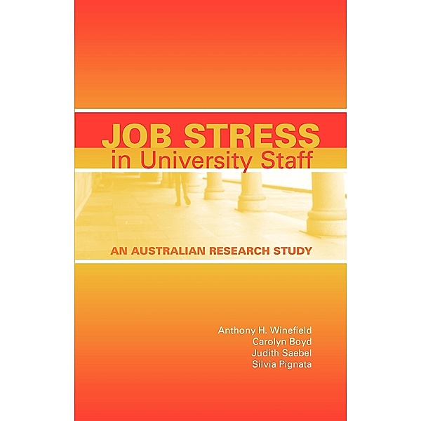 Job Stress in University Staff, Anthony H. Winefield, Carolyn Boyd, Judith Saebel, Silvia Pignata