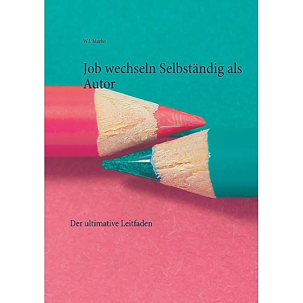 Job wechseln Selbständig als Autor, W. J. Marko