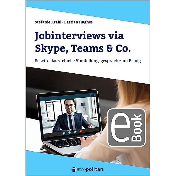 Jobinterviews via Skype, Teams & Co., Stefanie Krahl, Bastian Hughes