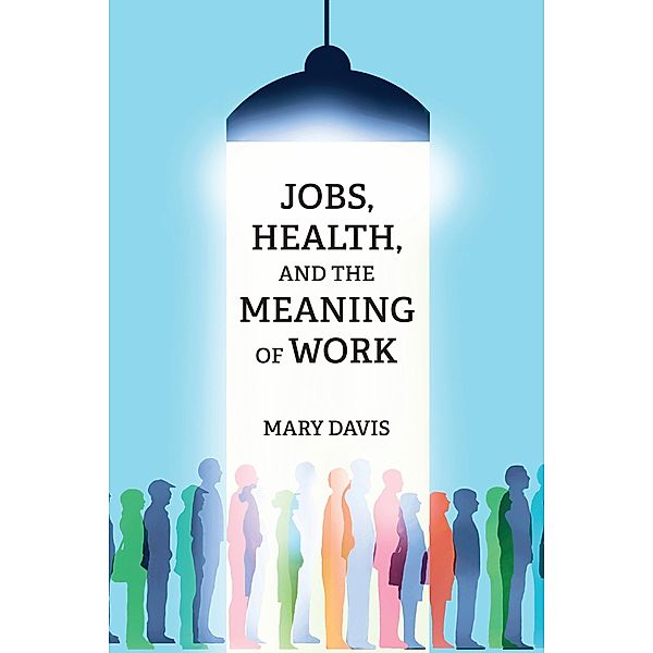 Jobs, Health, and the Meaning of Work, Mary Davis