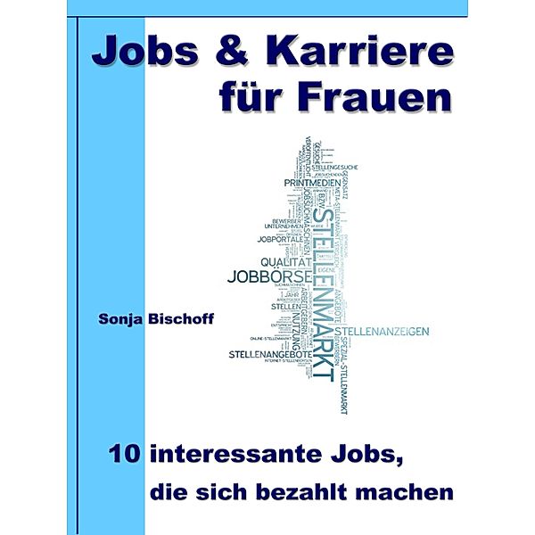 Jobs & Karriere für Frauen - 10 interessante Jobs, die sich bezahlt machen, Sonja Bischoff