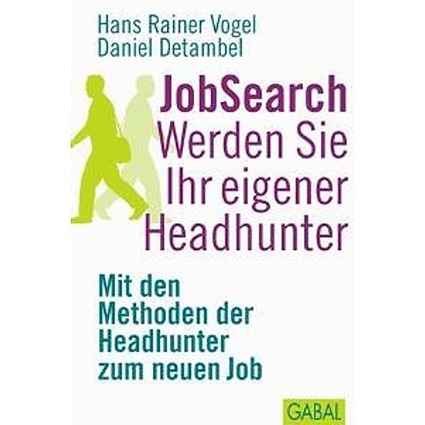 JobSearch Werden Sie Ihr eigener Headhunter, Hans Rainer Vogel, Daniel Detambel