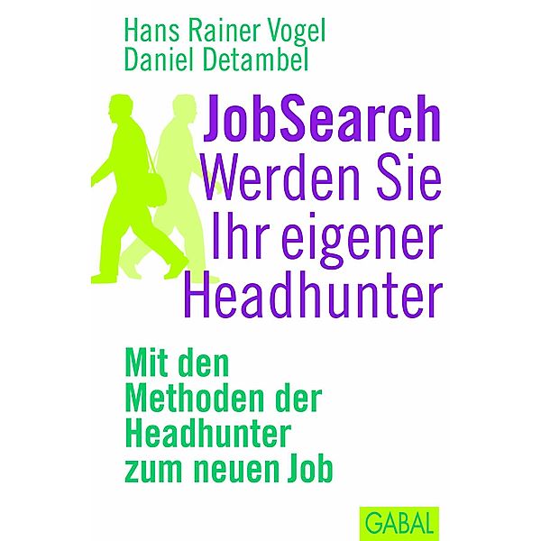 JobSearch. Werden Sie Ihr eigener Headhunter, Hans Rainer Vogel, Daniel Detambel