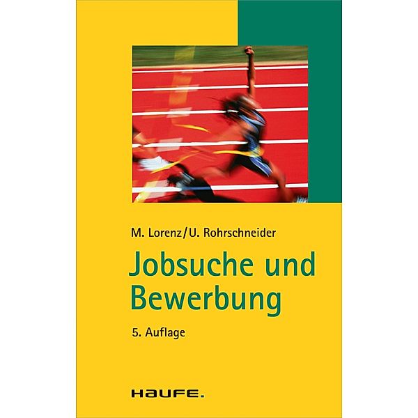 Jobsuche und Bewerbung / Haufe TaschenGuide Bd.38, Michael Lorenz, Uta Rohrschneider