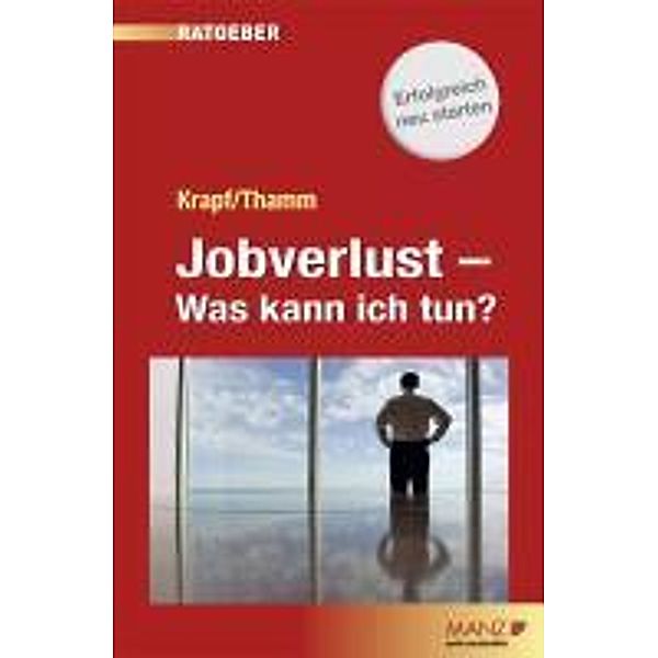 Jobverlust - Was kann ich tun?, Günther Krapf, Andreas Thamm
