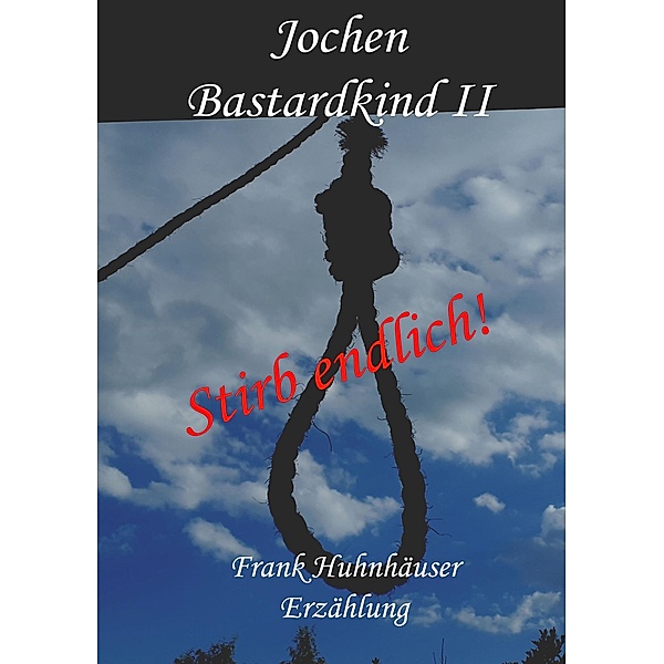 Jochen - Bastardkind II, Frank Huhnhäuser
