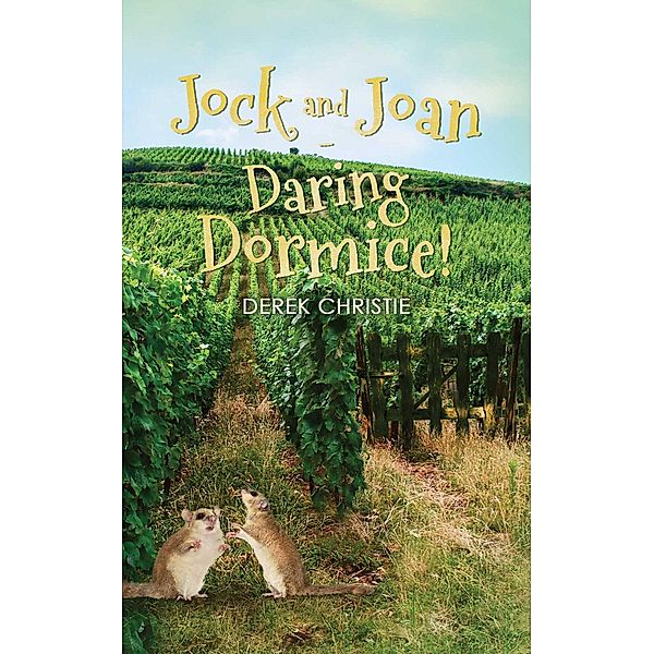 Jock and Joan - Daring Dormice! / Austin Macauley Publishers, Derek Christie