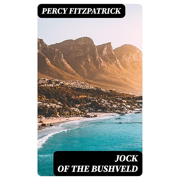Jock of the Bushveld, Percy Fitzpatrick