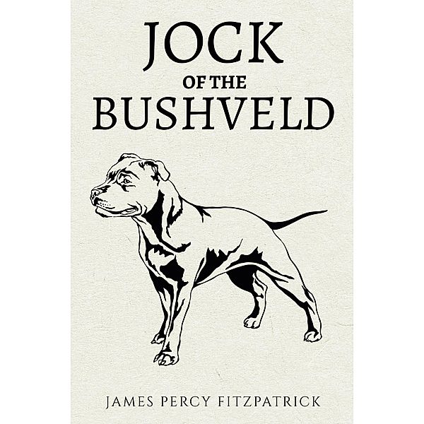 Jock of the Bushveld / Antiquarius, James Percy Fitzpatrick