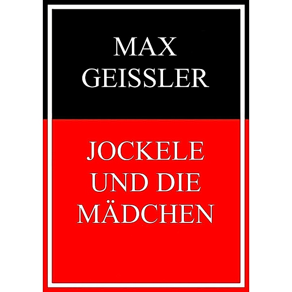Jockele und die Mädchen, Max Geißler