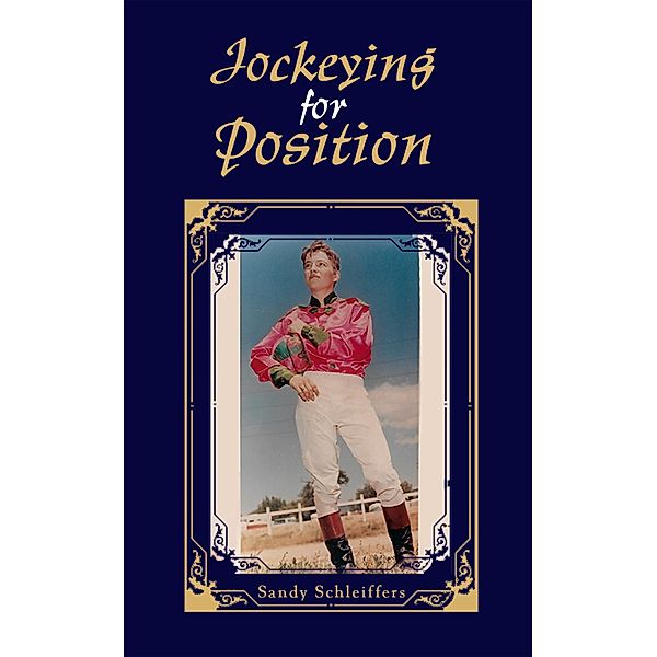 Jockeying for Position / Austin Macauley Publishers, Sandy Schleiffers
