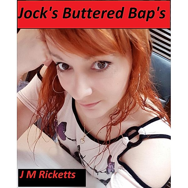 Jock's Buttered Bap's, Jm Ricketts
