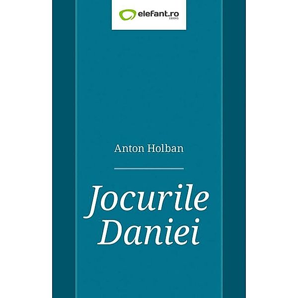 Jocurile Daniei / Clasici români, Anton Holban