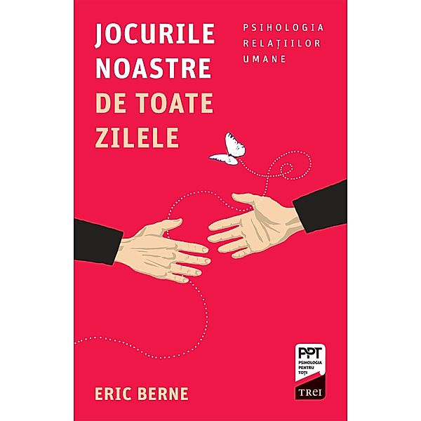 Jocurile noastre de toate zilele / Psihologie, Eric Berne