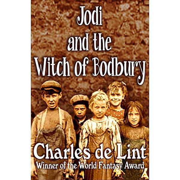 Jodi and the Witch of Bodbury, Charles De Lint