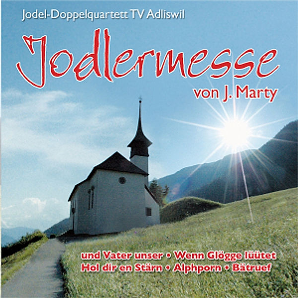 Jodlermesse Von J.Marty, Jodel-doppelquartett Tv Adliswil