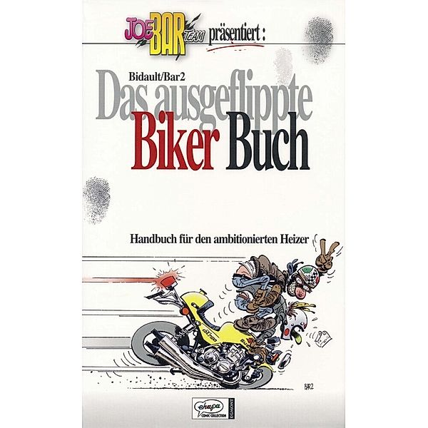 Joe Bar Team: Das ausgeflippte Biker-Buch, Michel Bidault, Christian Debarre