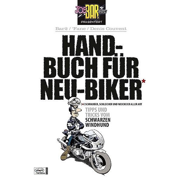 Joe Bar Team: Handbuch für Neu-Biker, Stéphane Deteindre, Denis Couvent, Christian Debarre