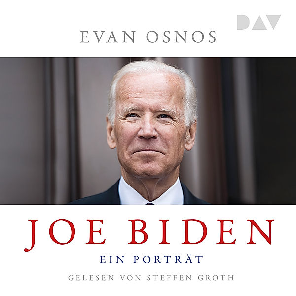 Joe Biden. Ein Porträt, Evan Osnos