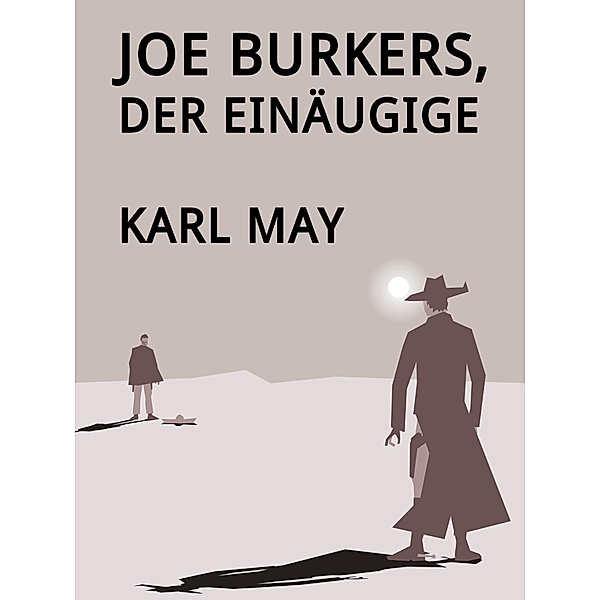 Joe Burkers, der Einäugige, Karl May