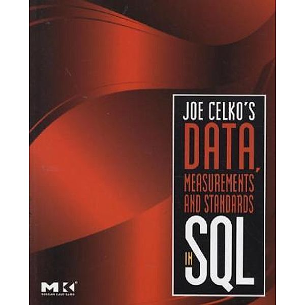 Joe Celko's Data, Measurements and Standards in SQL, Joe Celko