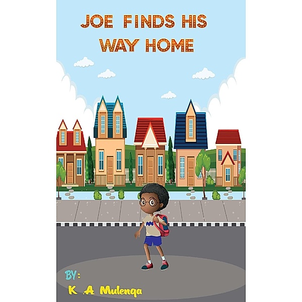 Joe Finds His Way Home, K. A. Mulenga
