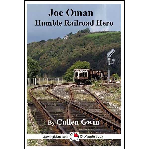 Joe Oman: Humble Railroad Hero, Cullen Gwin