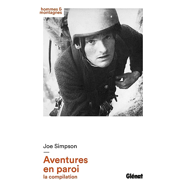 Joe Simpson - Aventures en paroi / Hommes et montagnes, Joe Simpson