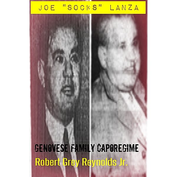 Joe Socks Lanza Genovese Family Caporegime, Robert Grey, Jr Reynolds