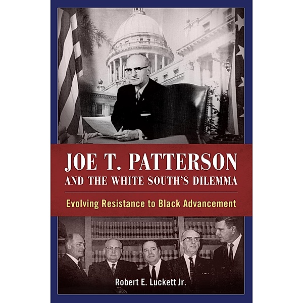 Joe T. Patterson and the White South's Dilemma, Robert E. Luckett
