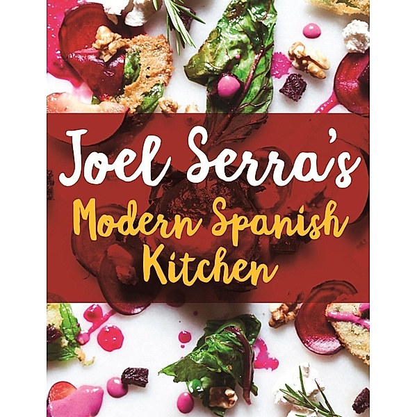 Joel Serra's Modern Spanish Kitchen, Joel Serra