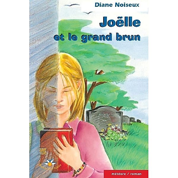Joelle et le grand brun / Bouton d'or Acadie, Noiseux Diane Noiseux
