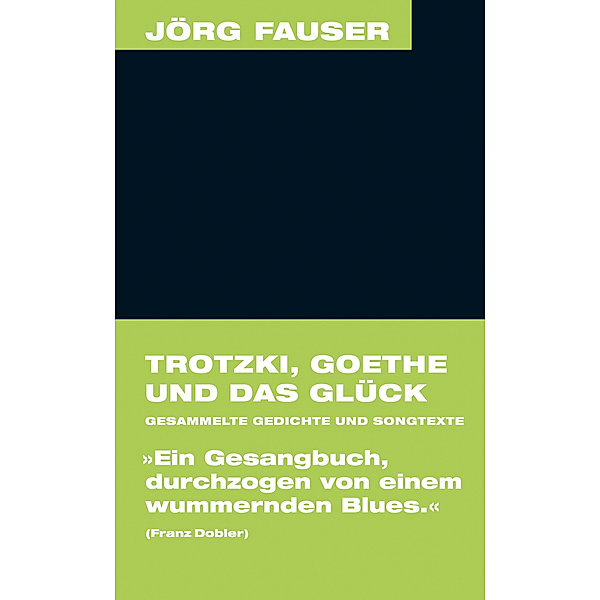 Jörg-Fauser-Edition: Trotzki, Goethe und das Glück, Jörg Fauser
