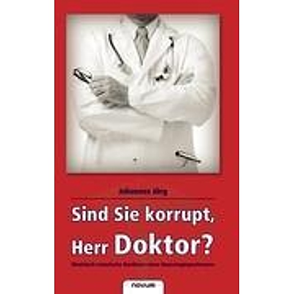 Jörg, J: Sind Sie korrupt, Herr Doktor?, Johannes Jörg